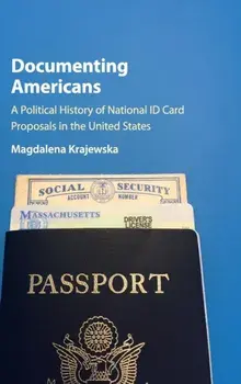 Documenting Americans. A Political History of National ID Card Proposals in the United States, Hardback/Magdalena Krajewska