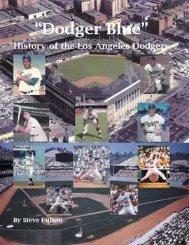 Dodger Blue History of the Los Angeles Dodgers, Paperback/Steve Fulton