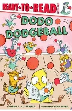Dodo Dodgeball: Ready-To-Read Level 1 - Heidi E. Y. Stemple