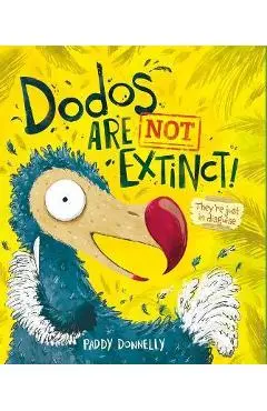 Dodos Are Not Extinct - Paddy Donnelly