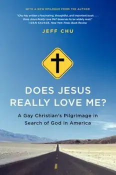 Does Jesus Really Love Me': A Gay Christian's Pilgrimage in Search of God in America, Paperback/Jeff Chu