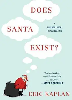 Does Santa Exist?: A Philosophical Investigation, Paperback/Eric Kaplan