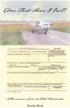 Does That Mean I Fail? a Humorous Look at Pilot Checkrides - Brooks Black