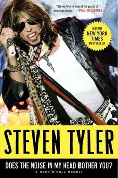 Does the Noise in My Head Bother You': A Rock 'n' Roll Memoir, Paperback/Steven Tyler