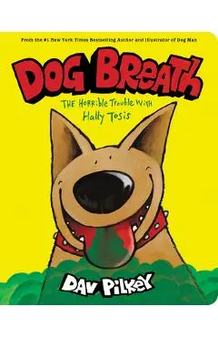 Dog Breath: A Board Book: The Horrible Trouble with Hally Tosis - Dav Pilkey