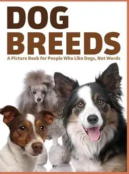Dog Breeds: A Picture Book for People Who Like Dogs, Not Words, Hardcover/Lasting Happiness