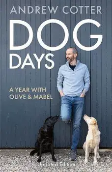 Dog Days. A Year with Olive & Mabel, Paperback/Andrew Cotter