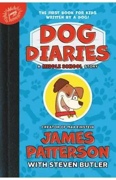 Dog Diaries: A Middle School Story - James Patterson