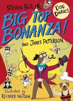 Dog Diaries: Big Top Bonanza!, Paperback/James Patterson