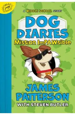 Dog Diaries: Mission Impawsible: A Middle School Story - James Patterson