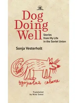 Dog Doing Well. Stories from My Life in the Soviet Union, Paperback/Sonya Vesterholt
