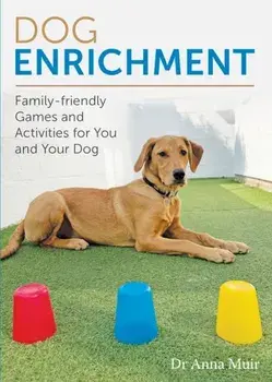 Dog Enrichment. Family-friendly Games and Activities for You and Your Dog, Paperback/Dr Anna Muir