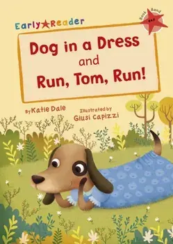 Dog in a Dress & Run, Tom, Run! (Early Reader), Paperback/Katie Dale