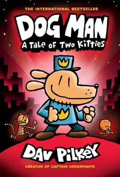 Dog Man: A Tale of Two Kitties: A Graphic Novel (Dog Man #3): From the Creator of Captain Underpants, 3, Hardcover/Dav Pilkey