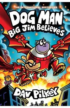 Dog Man: Big Jim Believes: A Graphic Novel (Dog Man #14): From the Creator of Captain Underpants - Dav Pilkey