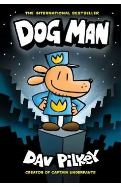 Dog Man: From the Creator of Captain Underpants (Dog Man #1), 1 - Dav Pilkey