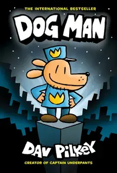 Dog Man: From the Creator of Captain Underpants (Dog Man #1), Volume 1, Hardcover/Dav Pilkey