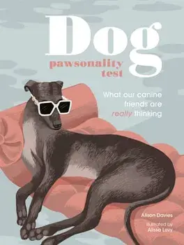 Dog Pawsonality Test. What our canine friends are really thinking, Hardback/Alison Davies