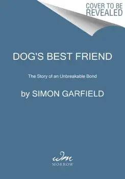 Dog's Best Friend. The Story of an Unbreakable Bond, Paperback/Simon Garfield