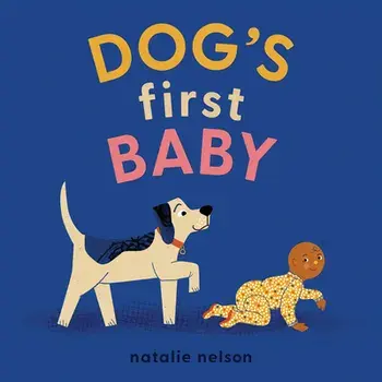 Dog's First Baby: A Board Book, Board book/Natalie Nelson