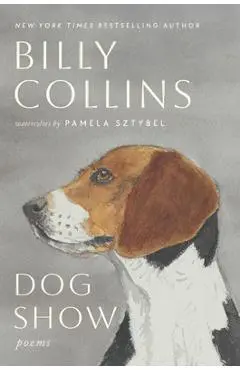 Dog Show: Poems - Billy Collins