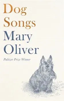 Dog Songs. Poems, Hardback/Mary Oliver