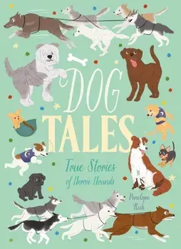 Dog Tales. True Stories of Heroic Hounds, Paperback/Penelope Rich