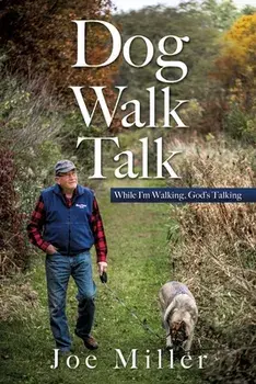Dog Walk Talk: While I'm Walking, God's Talking, Paperback/Joe Miller