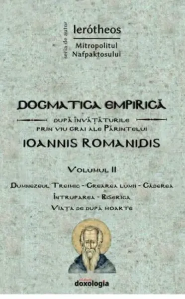 Dogmatica empirica dupa invataturile prin viu grai ale Parintelui Ioannis Romanidis