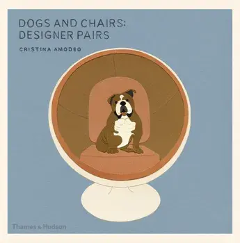 Dogs and Chairs. Designer Pairs, Paperback/Cristina Amodeo