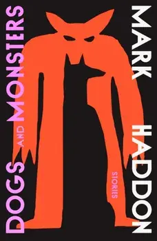Dogs and Monsters, Hardback/Mark Haddon