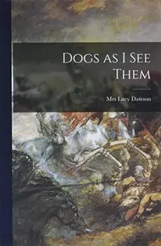 Dogs as I See Them, Paperback/Lucy Dawson