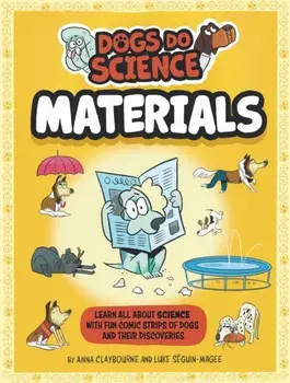 Dogs Do Science: Materials, Paperback/Anna Claybourne