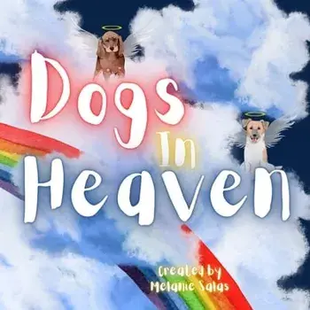 Dogs In Heaven: Children's Book about Pet Loss, Helping Families Celebrate Memories of a Pet, Paperback/Melanie Salas