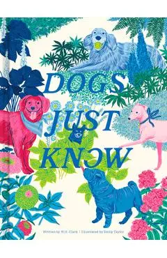 Dogs Just Know - M. H. Clark