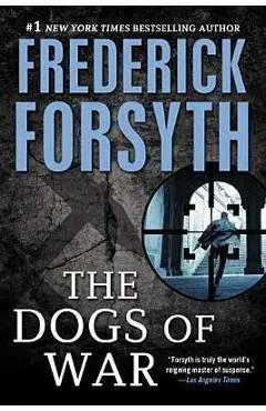 Dogs of War: A Spy Thriller - Frederick Forsyth