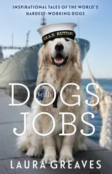 Dogs With Jobs. The perfect stocking filler for dog lovers, Paperback/Laura Greaves