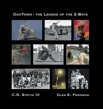Dogtown: The Legend of the Z-Boys, Hardcover/C. R. Stecyk III