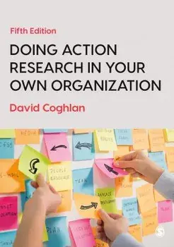 Doing Action Research in Your Own Organization, Paperback/David Coghlan