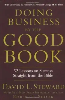 Doing Business by the Good Book: 52 Lessons on Success Straight from the Bible, Hardcover/David L. Steward