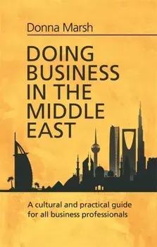 Doing Business in the Middle East. A cultural and practical guide for all Business Professionals, Paperback/Donna Marsh