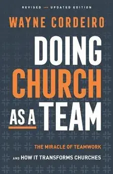 Doing Church as a Team: The Miracle of Teamwork and How It Transforms Churches, Paperback/Wayne Cordeiro