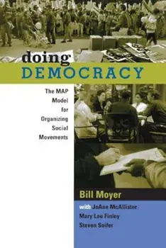 Doing Democracy: The Map Model for Organizing Social Movements, Paperback/Bill Moyer