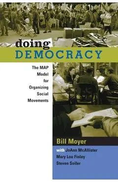 Doing Democracy: The Map Model for Organizing Social Movements - Bill Moyer