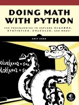 Doing Math with Python: Use Programming to Explore Algebra, Statistics, Calculus, and More!, Paperback/Amit Saha