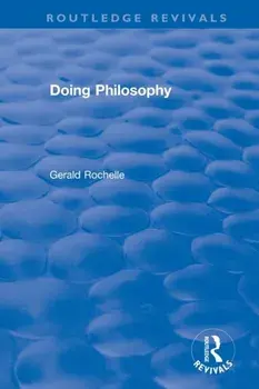 Doing Philosophy, Paperback/Gerald Rochelle