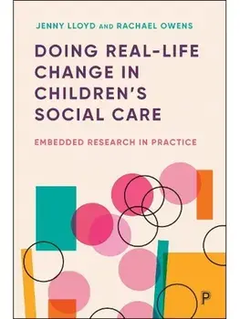Doing Real-Life Change in Children’s Social Care. Embedded Research in Practice, Paperback/Rachael (Durham University) Owens