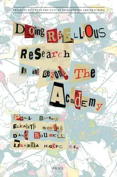 Doing Rebellious Research: In and Beyond the Academy, Paperback/Pamela Burnard