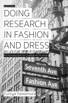 Doing Research in Fashion and Dress: An Introduction to Qualitative Methods, Paperback/Yuniya Kawamura