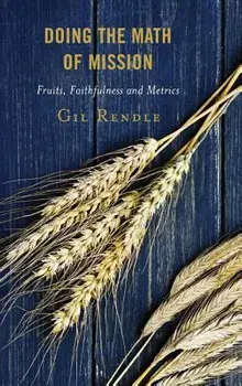 Doing the Math of Mission: Fruits, Faithfulness, and Metrics, Paperback/Gil Rendle